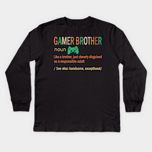 Gamer Brother Like A Brother Just Coleverly Disguised As A Responsible Adult Handsome Exceptional Kids Long Sleeve T-Shirt